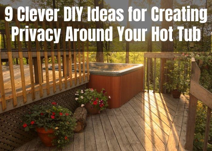 9 Backyard Hot Tub Privacy Ideas, Including Portable Screens, Fencing, Rock Walls, Pergolas, Trellis, Gazebos, Outdoor Curtains and more
