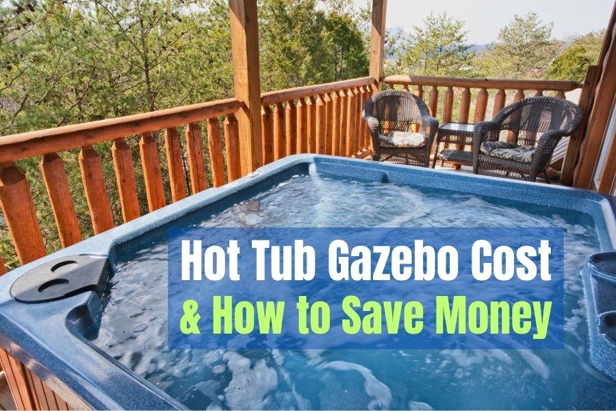 Hot Tub Gazebo Cost - and How to Save Money